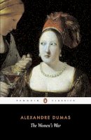 Dumas, Alexandre. Ed(S): Buss, Robin - The Women's War (Penguin Classics) - 9780140449778 - V9780140449778