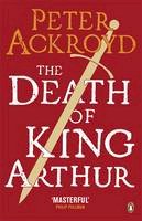 Peter Ackroyd - The Death of King Arthur - 9780140455656 - V9780140455656