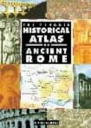 Chris Scarre - The Penguin Historical Atlas of Ancient Rome - 9780140513295 - V9780140513295