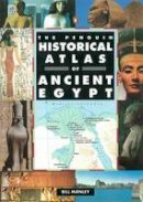 Bill Manley - The Penguin Historical Atlas of Ancient Egypt (Hist Atlas) - 9780140513318 - V9780140513318