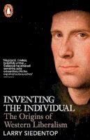 Larry Siedentop - Inventing the Individual: The Origins of Western Liberalism - 9780141009544 - V9780141009544