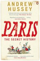 Andrew Hussey - PARIS: THE SECRET HISTORY - 9780141011134 - V9780141011134