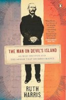 Ruth Harris - The Man on Devil's Island: Alfred Dreyfus and the Affair That Divided France. Ruth Harris - 9780141014777 - V9780141014777