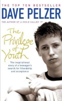 Dave Pelzer - The Privilege of Youth: The Inspirational Story of a Teenager's Search for Friendship and Acceptance - 9780141014944 - KRS0010917