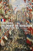 Robert Gildea - Children of the Revolution: The French 1799 To 1914 - 9780141016535 - 9780141016535