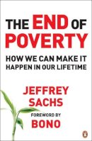 Jeffrey Sachs - The End of Poverty: How We Can Make It Happen in Our Lifetime. Jeffrey D. Sachs - 9780141018669 - V9780141018669