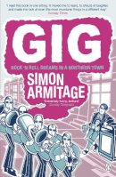 Simon Armitage - Gig: The Life and Times of a Rock-Star Fantasist - 9780141021249 - V9780141021249