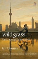 Ian Johnson - Wild Grass : China's Revolution From Below - 9780141021553 - KST0024734