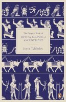 Joyce Tyldesley - The Penguin Book of Myths and Legends of Ancient Egypt - 9780141021768 - V9780141021768
