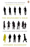 Leonard Mlodinow - The Drunkard's Walk: How Randomness Rules Our Lives. Leonard Mlodinow - 9780141026473 - 9780141026473