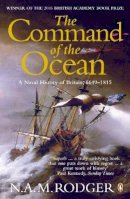 N A M Rodger - The Command of the Ocean: A Naval History of Britain 1649-1815 - 9780141026909 - V9780141026909