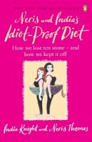 India Knight - NERIS AND INDIA'S IDIOT-PROOF DIET: FROM PIG TO TWIG - 9780141027432 - V9780141027432