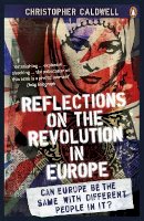 Christopher Caldwell - Reflections on the Revolution in Europe - 9780141027777 - V9780141027777