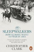 Christopher Clark - The Sleepwalkers: How Europe Went to War in 1914 - 9780141027821 - 9780141027821