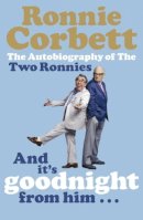 Ronnie Corbett - And it's Goodnight from Him ... - 9780141028040 - V9780141028040