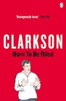 Jeremy Clarkson - Born to be Riled - 9780141028996 - KST0022275