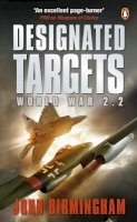 John Birmingham - Designated Targets: World War 2.2 - 9780141029122 - V9780141029122