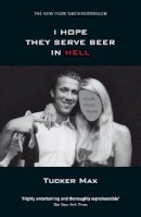 Tucker Max - I Hope They Serve Beer in Hell - 9780141029450 - 9780141029450