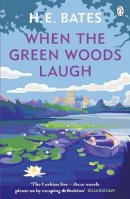 H. E. Bates - When the Green Woods Laugh: Inspiration for the ITV drama The Larkins starring Bradley Walsh - 9780141029689 - V9780141029689