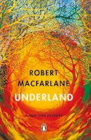 Robert Macfarlane - Underland: A Deep Time Journey - 9780141030579 - 9780141030579