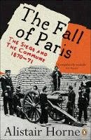 Alistair Horne - The Fall of Paris: The Siege and the Commune 1870-71 - 9780141030630 - V9780141030630