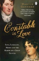 Martin Gayford - Constable in Love: Love, Landscape, Money and the Making of a Great Painter - 9780141031965 - V9780141031965