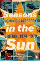 Dominic Sandbrook - Seasons in the Sun: Britain, 1974-1979 - 9780141032160 - 9780141032160