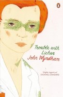 John Wyndham - Trouble with Lichen: Classic Science Fiction - 9780141032986 - V9780141032986