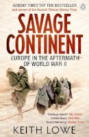 Lowe, Keith - Savage Continent: Europe in the Aftermath of World War II - 9780141034515 - 9780141034515