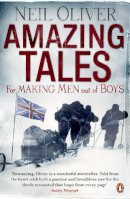 Neil Oliver - Amazing Tales for Making Men Out of Boys - 9780141035598 - 9780141035598