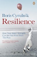 Boris Cyrulnik - Resilience: How Your Inner Strength Can Set You Free from the Past - 9780141036151 - V9780141036151