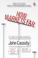 Cassidy John - How Markets Fail: The Logic of Economic Calamities - 9780141036519 - V9780141036519