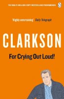 Jeremy Clarkson - For Crying Out Loud: The World According to Clarkson Volume 3 - 9780141038124 - KTG0004540