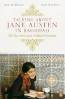 Bee Rowlatt - Talking About Jane Austen in Baghdad: The True Story of an Unlikely Friendship - 9780141038537 - V9780141038537