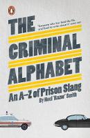 Noel  Razor  Smith - The Criminal Alphabet: An A-Z of Prison Slang - 9780141038568 - V9780141038568