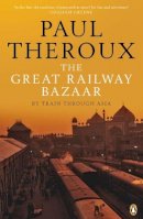 Paul Theroux - The Great Railway Bazaar: By Train Through Asia - 9780141038841 - V9780141038841