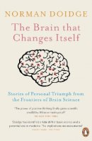 Norman Doidge - The Brain That Changes Itself: Stories Of Personal Triumph From The Frontiers Of Brain Science - 9780141038872 - 9780141038872