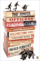 Patrick Hennessey - The Junior Officers´ Reading Club: Killing Time and Fighting Wars - 9780141039268 - V9780141039268