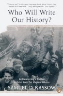 Samuel. D Kassow - Who Will Write Our History?: Rediscovering a Hidden Archive from the Warsaw Ghetto - 9780141039688 - V9780141039688