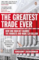 Gregory Zuckerman - The Greatest Trade Ever: How One Man Bet Against the Markets and Made $20 Billion - 9780141043159 - V9780141043159