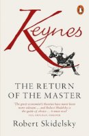 Robert Skidelsky - Keynes: The Return of the Master - 9780141043609 - V9780141043609