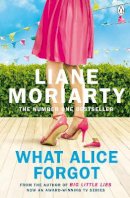 Liane Moriarty - What Alice Forgot - 9780141043760 - 9780141043760