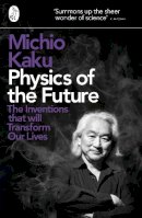 Michio Kaku - Physics of the Future: The Inventions That Will Transform Our Lives - 9780141044248 - V9780141044248