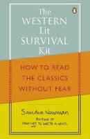 Sandra Newman - The Western Lit Survival Kit: How to Read the Classics Without Fear - 9780141044521 - V9780141044521