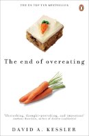 David Kessler - The End of Overeating: Taking Control of Our Insatiable Appetite - 9780141047812 - V9780141047812