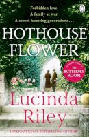 Lucinda Riley - Hothouse Flower: The romantic and moving novel from the bestselling author of The Seven Sisters series - 9780141049373 - 9780141049373