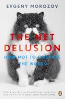 Evgeny Morozov - The Net Delusion: How Not to Liberate The World - 9780141049571 - V9780141049571