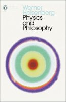 Werner Heisenberg - Physics and Philosophy: The Revolution in Modern Science - 9780141182155 - V9780141182155