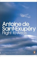 Antoine De Saint-Exupery - Flight to Arras - 9780141183183 - V9780141183183