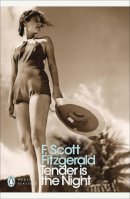F. Scott Fitzgerald - Tender is the Night: A Romance  (Penguin Modern Classics) - 9780141183596 - 9780141183596